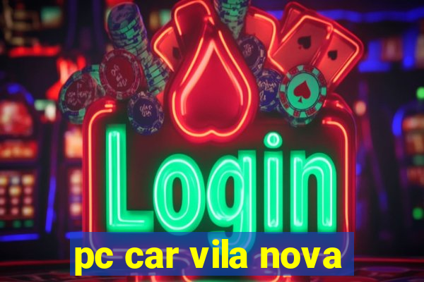 pc car vila nova